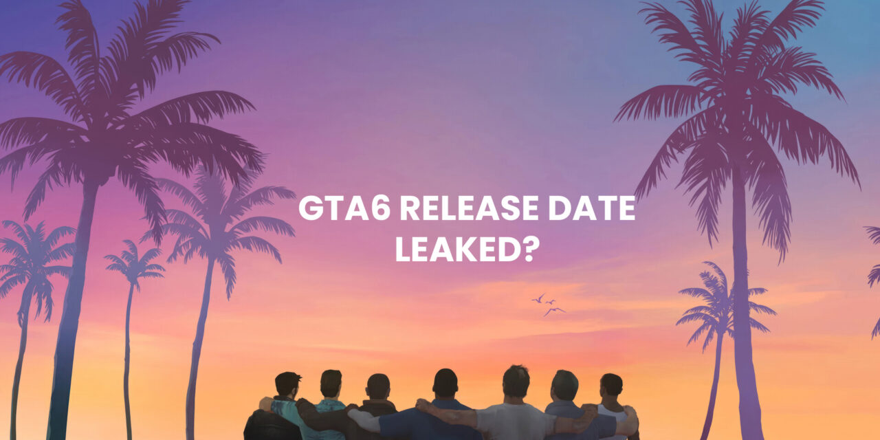 GTA 6 Release Date Leak: What You Need to Know